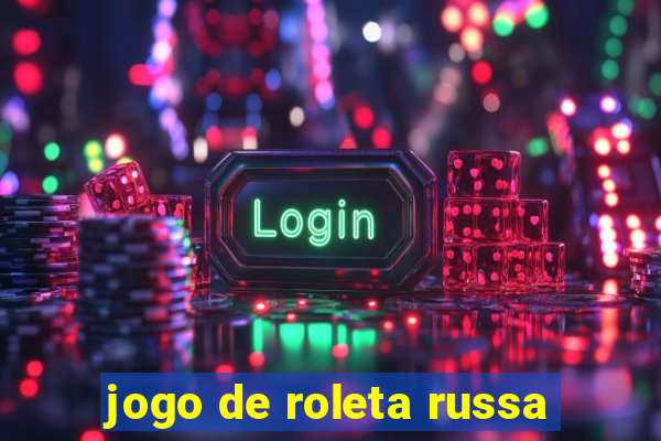 jogo de roleta russa